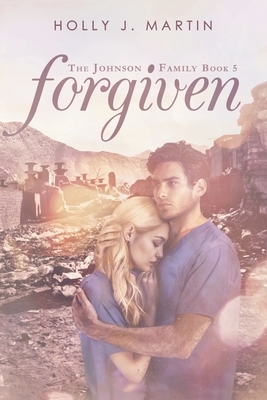 Forgiven (The Johnson Family Book 5) by Holly J. Martin