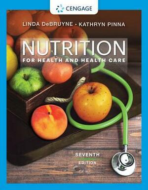 Nutrition for Health and Health Care by Kathryn Pinna, Linda Kelly Debruyne