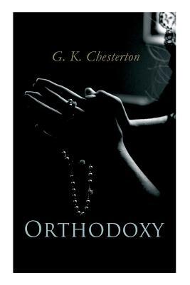 Orthodoxy by G.K. Chesterton