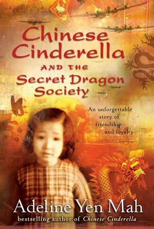 Chinese Cinderella and the Secret Dragon Society by Adeline Yen Mah