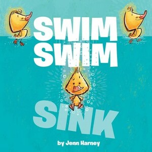 Swim Swim Sink by Jenn Harney