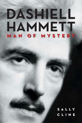 Dashiell Hammett: Man of Mystery by Sally Cline