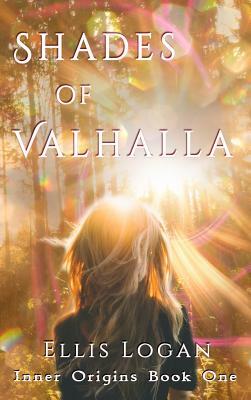 Shades of Valhalla: Inner Origins Book One by Ellis Logan