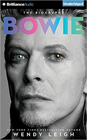 Bowie: The Biography by Wendy Leigh