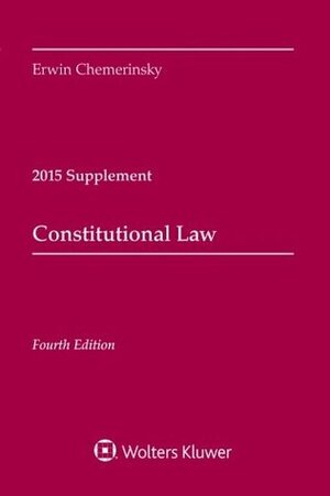 Constitutional Law: 2015 Case Supplement by Erwin Chemerinsky