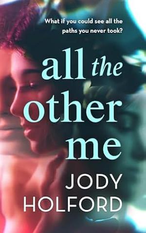 All the Other Me by Jody Holford