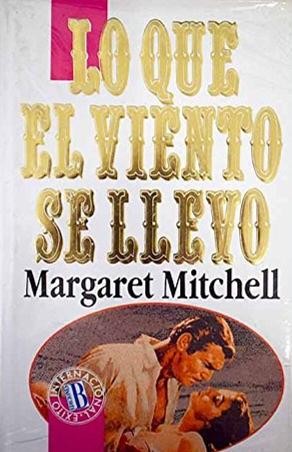 Lo que el viento se llevo by Margaret Michell