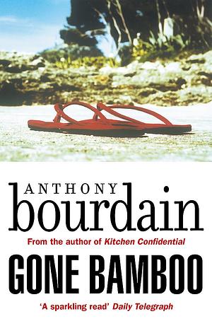 Gone Bamboo Paperback Bourdain, Anthony by Anthony Bourdain, Anthony Bourdain