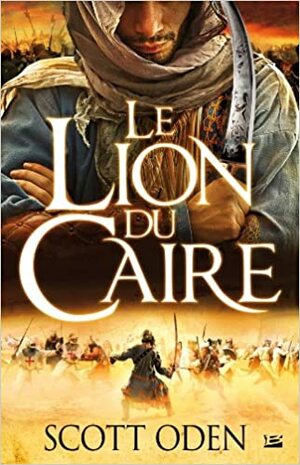 Le Lion du Caire by Scott Oden