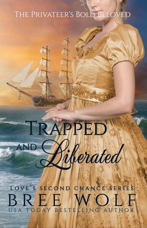 Trapped & Liberated - The Privateer's Bold Beloved by Bree Wolf