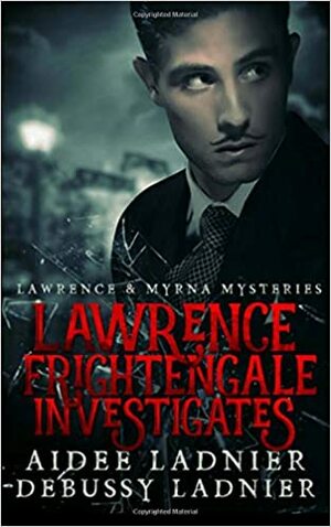 Lawrence FrightengaleInvestigates by Debussy Ladnier, Aidee Ladnier