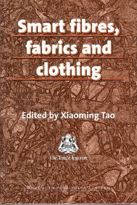 Smart Fibres, Fabrics and Clothing: Fundamentals and Applications by 