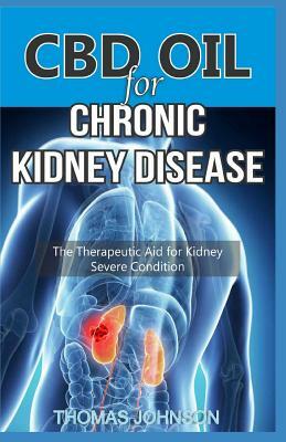 CBD Oil for Chronic Kidney Disease: The Therapeutic Aid for Kidney Severe Condition by Thomas Johnson