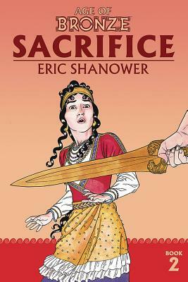 Age of Bronze Volume 2: Sacrifice (New Edition) by Eric Shanower