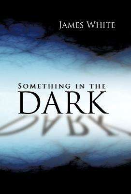 Something in the Dark by James White