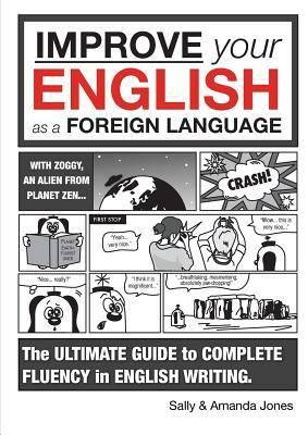 Improve Your English As A Foreign Language: The Ultimate Guide (8+) by Sally Jones, Amanda Jones