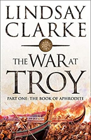 The Book of Aphrodite (Troy) by Lindsay Clarke