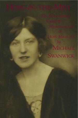 Hope-in-the-Mist: The Extraordinary Career & Mysterious Life of Hope Mirrlees by Michael Swanwick, Neil Gaiman