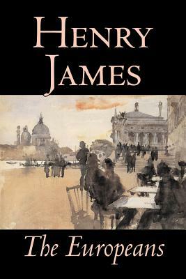 The Europeans by Henry James, Fiction, Classics by Henry James