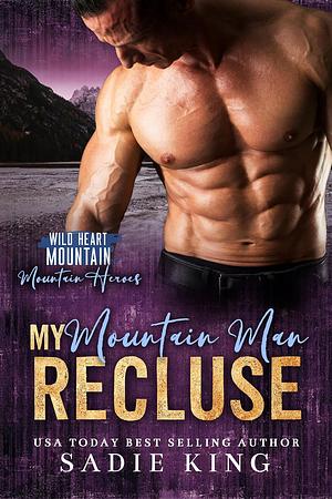 My Mountain Man Recluse by Sadie King