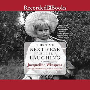 This Time Next Year We'll Be Laughing by Jacqueline Winspear