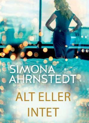 Alt eller intet by Simona Ahrnstedt