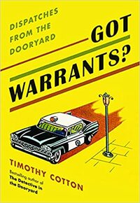 Got Warrants?: Dispatches from a Maine Police Department by Timothy A Cotton