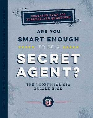 Are You Smart Enough to Be a Secret Agent? by John Gillard