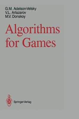 Algorithms for Games by Vladimir L. Arlazarov, Georgy M. Adelson-Velsky