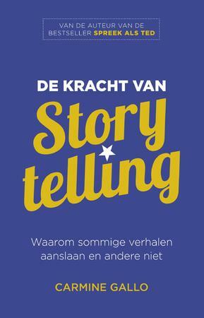 De kracht van storytelling by Carmine Gallo