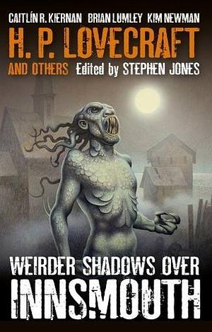 Weirder Shadows Over Innsmouth by Stephen Jones