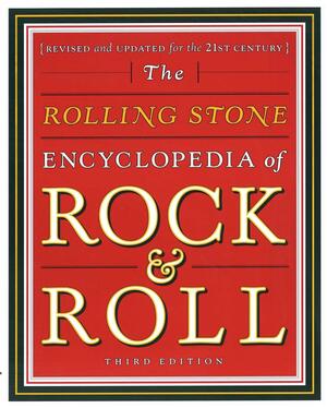 Rolling Stone Encyclopedia of Rock & Roll by Jon Pareles, Rolling Stone Magazine, Holly George-Warren