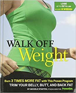 Walk Off Weight Burn 3 Times More Fat, With This Proven Program Trim Your Belly, Butt, And Back Fat by Michele Stanten