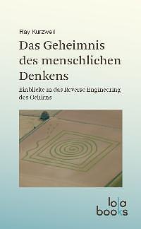 Das Geheimnis des menschlichen Denkens. Einblicke in das Reverse Engineering des Gehirns by Jan Schenkenberger, Ray Kurzweil