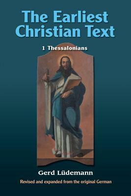 The Earliest Christian Text: 1 Thessalonians by Gerd Ludemann, Gerd Leudemann