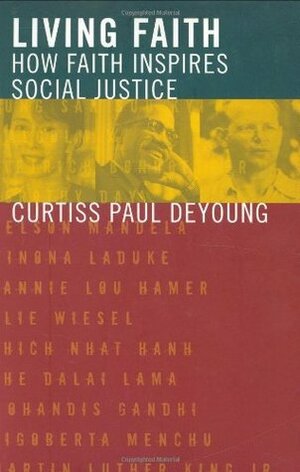 Living Faith: How Faith Inspires Social Justice by Curtiss Paul DeYoung