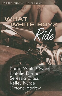 What White Boyz Ride by Seressia Glass, Natalie Dunbar, Karen White Owens