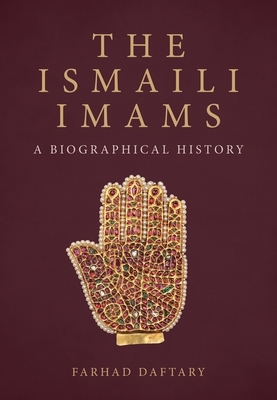 The Ismaili Imams: A Biographical History by Farhad Daftary