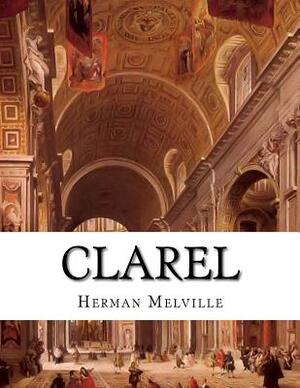 Clarel: A Poem and Pilgrimage in the Holy Land by Herman Melville