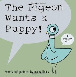 Pigeon Wants a Puppy! by Mo Willems