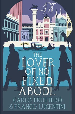 The Lover of No Fixed Abode by Franco Lucentini