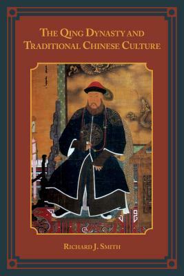 The Qing Dynasty and Traditional Chinese Culture by Richard J. Smith