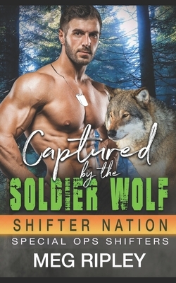 Captured By The Soldier Wolf by Meg Ripley