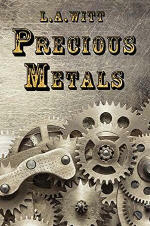 Precious Metals by L.A. Witt