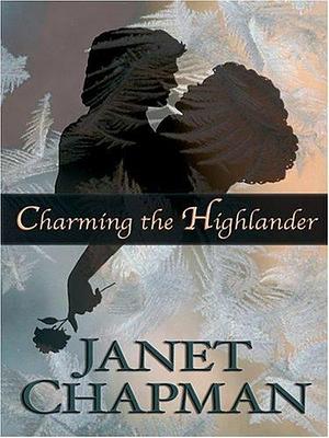 Charming the Highlander by Janet Chapman