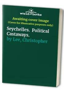 Seychelles: Political Castaways by Christopher Lee