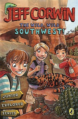 The Wild, Wild Southwest!: Junior Explorer Series Book 3 by Jeff Corwin