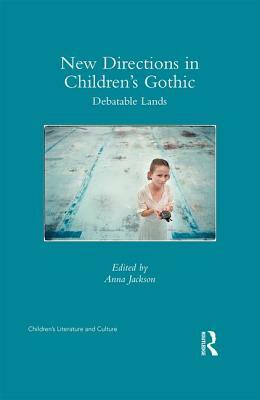 New Directions in Children's Gothic: Debatable Lands by 