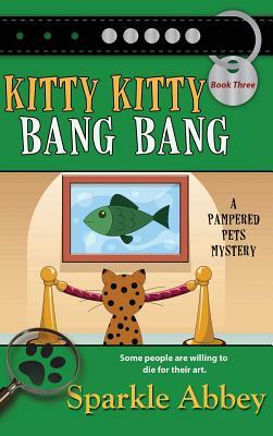 Kitty Kitty Bang Bang by Sparkle Abbey