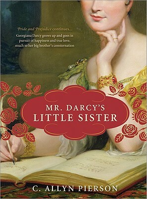 Mr. Darcy's Little Sister by C. Allyn Pierson